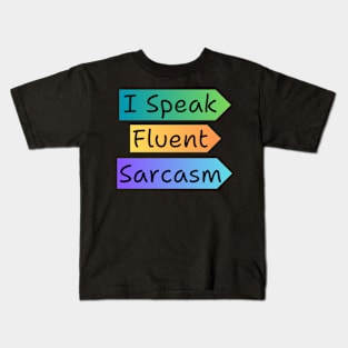 I Speak Fluent Sarcasm Kids T-Shirt